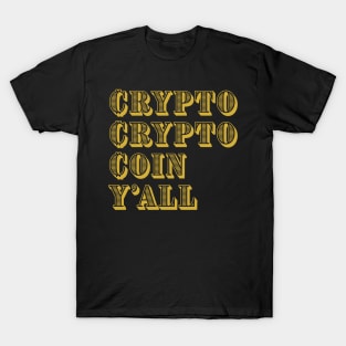 Crypto crypto coin y'all currency| Funny BTC| HODL Cryptocurrency | Crypto T-Shirt